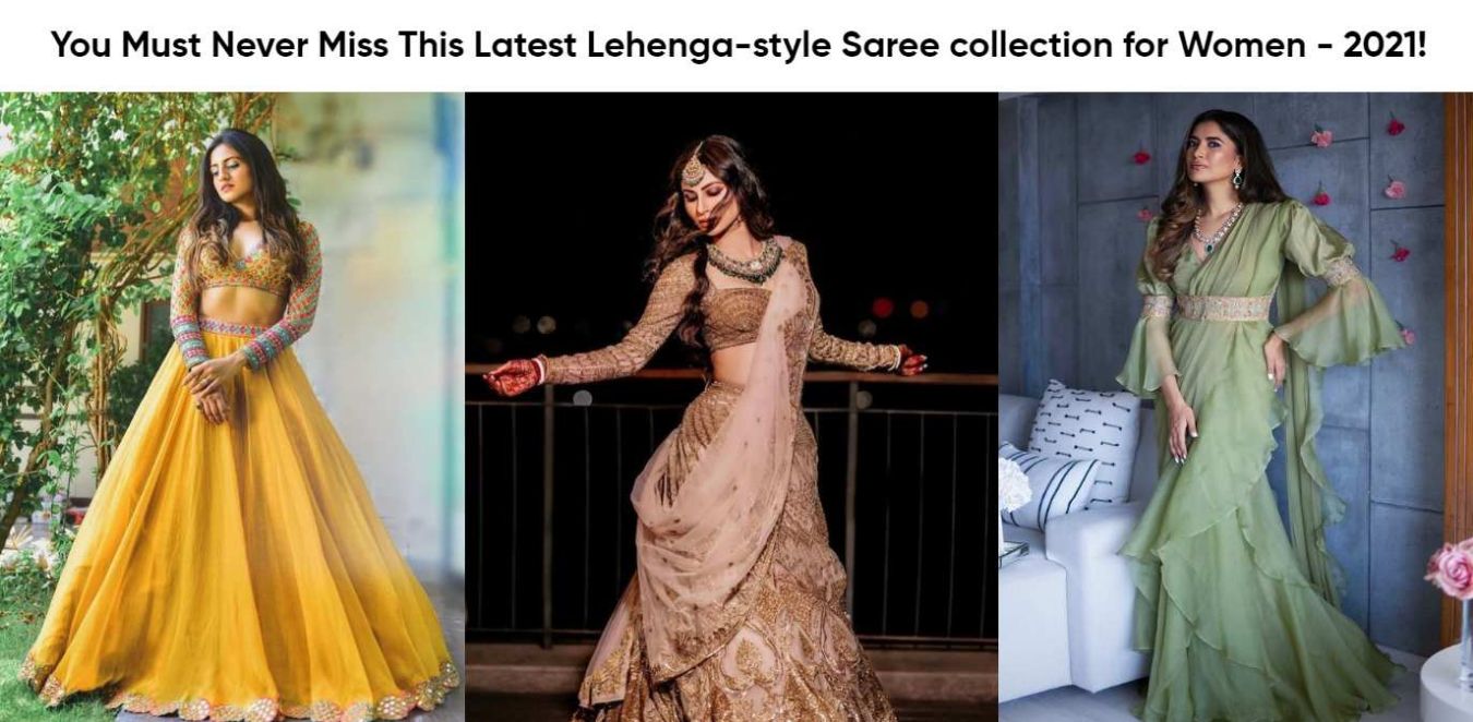 You Must Never Miss This Latest Lehenga-style Saree collection for Women - 2021!